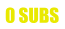 0 SUBS